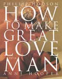 HOW TO MAKE GREAT LOVE TO A MAN