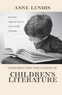 Constructing the Canon of Children's Literature