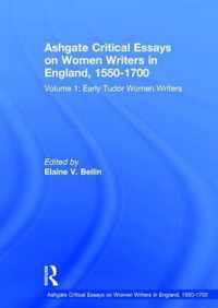 Ashgate Critical Essays on Women Writers in England, 1550-1700: Volume 1