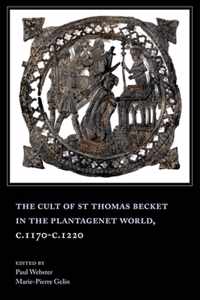 The Cult of St Thomas Becket in the Plantagenet World, c.1170-c.1220