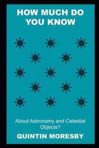 How much do you Know about Astronomy and Celestial Objects?