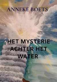 Het Mysterie Achter Het Water - Anneke Boets - Paperback (9789403622996)