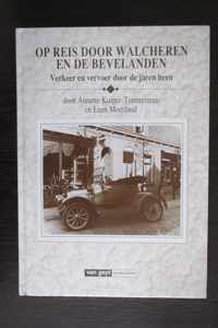 Op reis door Walcheren en de Bevelanden, - Annette Kuiper-Timmerman, Leen Moerland