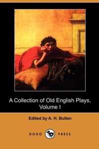 A Collection of Old English Plays, Volume I (Dodo Press)