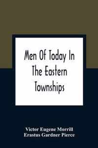 Men Of Today In The Eastern Townships