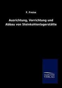 Ausrichtung, Vorrichtung und Abbau von Steinkohlenlagerstatten