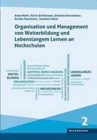 Organisation und Management von Weiterbildung und Lebenslangem Lernen an Hochschulen: Ergebnisse der wissenschaftlichen Begleitung des Bund-Lander-Wettbewerbs Aufstieg durch Bildung