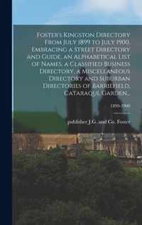 Foster's Kingston Directory From July 1899 to July 1900, Embracing a Street Directory and Guide, an Alphabetical List of Names, a Classified Business