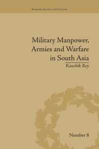 Military Manpower, Armies and Warfare in South Asia