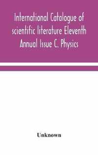 International catalogue of scientific literature Eleventh Annual Issue C. Physics