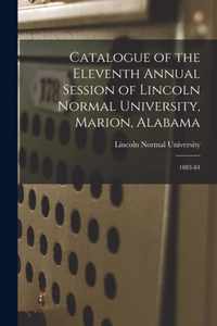 Catalogue of the Eleventh Annual Session of Lincoln Normal University, Marion, Alabama