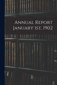 Annual Report January 1st, 1902