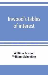 Inwood's Tables of Interest and Mortality for the Purchasing of Estates and Valuation of Properties, Including Advowsons, Assurance Policies, Copyholds, Deferred Annuities, Freeholds, Ground Rents, Immediate Annuities, Leaseholds, Life Interests, Mortgage