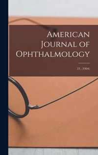 American Journal of Ophthalmology; 21, (1904)