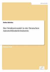 Der Strukturwandel in der Deutschen Automobilzulieferindustrie