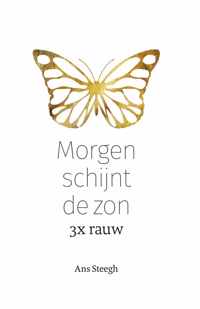 Morgen Schijnt de zon, 3x Rauw