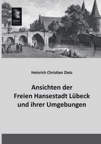 Ansichten Der Freien Hansestadt Lubeck Und Ihrer Umgebungen