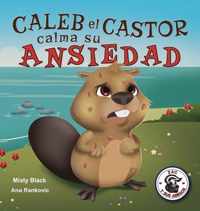 Caleb el Castor calma su ansiedad