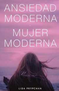 Ansiedad Moderna, Mujer Moderna