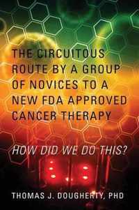 The Circuitous Route by a Group of Novices to a New FDA Approved Cancer Therapy