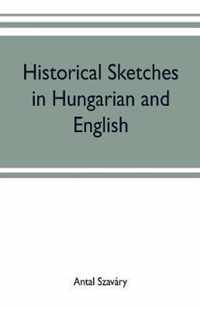 Historical Sketches in Hungarian and English