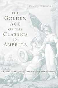 The Golden Age of the Classics in America - Greece, Rome, and the Antebellum United States