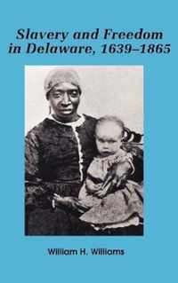 Slavery and Freedom in Delaware, 1639-1865