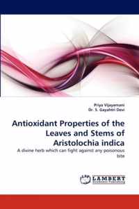 Antioxidant Properties of the Leaves and Stems of Aristolochia Indica