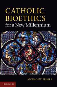 Catholic Bioethics for a New Millennium