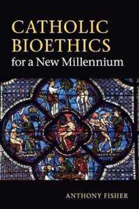 Catholic Bioethics for a New Millennium