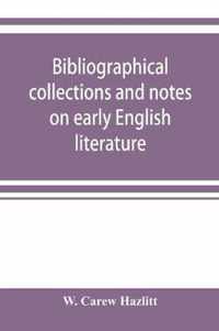 Bibliographical collections and notes on early English literature made during the years 1893-1903