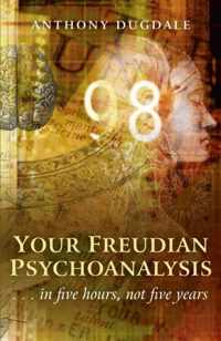 Your Freudian Psychoanalysis - . . . in five hours, not five years