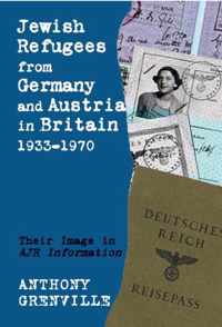 Jewish Refugees from Germany and Austria in Britain, 1933-1970: Their Image in Ajr Information