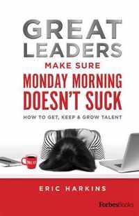 Great Leaders Make Sure Monday Morning Doesn't Suck