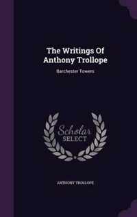 The Writings of Anthony Trollope