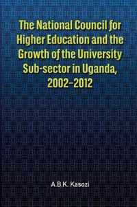 The National Council for Higher Education and the Growth of the University Sub-sector in Uganda, 2002-2012