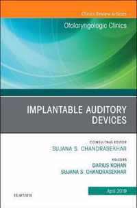 Implantable Auditory Devices, An Issue of Otolaryngologic Clinics of North America