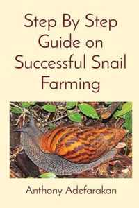 Step By Step Guide on Successful Snail Farming