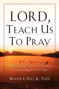 Lord, Teach Us To Pray