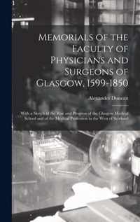 Memorials of the Faculty of Physicians and Surgeons of Glasgow, 1599-1850