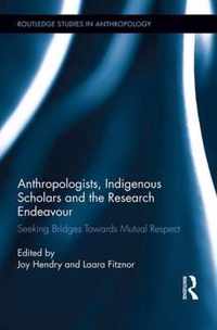 Anthropologists, Indigenous Scholars and the Research Endeavour