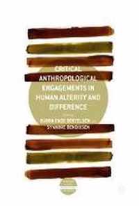 Critical Anthropological Engagements in Human Alterity and Difference