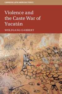 Violence and the Caste War of Yucatan