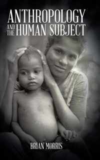 Anthropology and the Human Subject