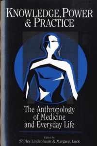 Knowledge, Power & Practice - The Anthropology of Medicine & Everyday Life (Paper)