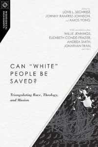 Can white People Be Saved Triangulating Race, Theology, and Mission Missiological Engagements