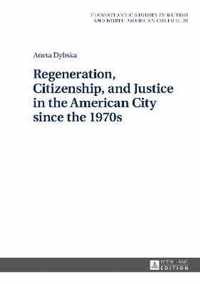 Regeneration, Citizenship, and Justice in the American City since the 1970s