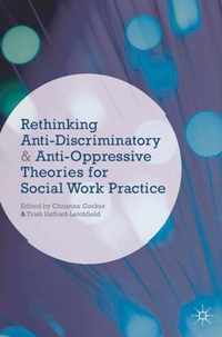 Rethinking Anti-Discriminatory and Anti-Oppressive Theories for Social Work Practice