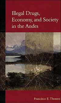 Illegal Drugs, Economy and Society in the Andes