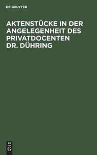 Aktenstucke in Der Angelegenheit Des Privatdocenten Dr. Duhring